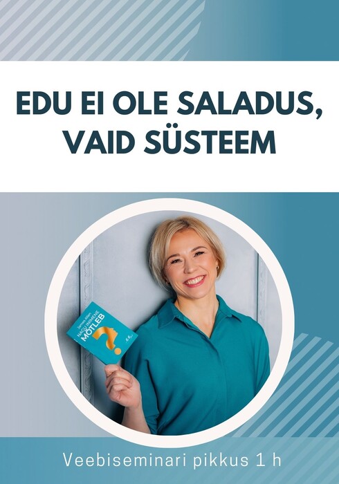 "Edu ei ole saladus, vaid süsteem" (Video pikkus 1h)